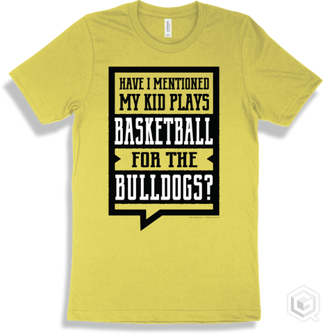 Bulldog Yellow T-shirt - Have I Mentioned My Kid Plays Basketball For The Bulldogs Design
