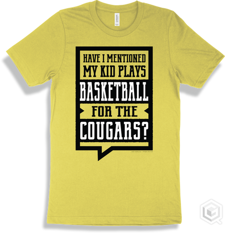 Cougar Yellow T-shirt - Have I Mentioned My Kid Plays Basketball For The Cougars Design