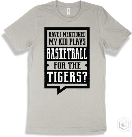 Tiger Silver T-shirt - Have I Mentioned My Kid Plays Basketball For The Tigers Design