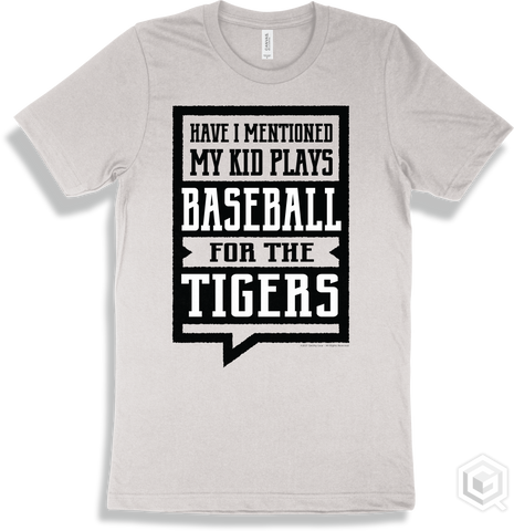 Tiger White T-shirt - Have I Mentioned My Kid Plays Baseball For The Tigers Design