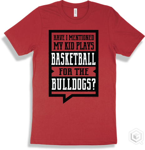 Bulldog Red T-shirt - Have I Mentioned My Kid Plays Basketball For The Bulldogs Design