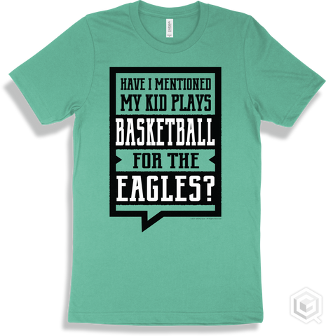 Eagle Heather Mint T-shirt - Have I Mentioned My Kid Plays Basketball For The Eagles Design