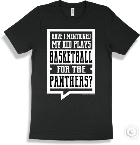 Panther Black T-shirt - Have I Mentioned My Kid Plays Basketball For The Panthers Design