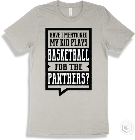Panther Silver T-shirt - Have I Mentioned My Kid Plays Basketball For The Panthers Design
