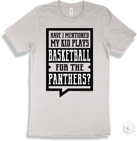 Panther White T-shirt - Have I Mentioned My Kid Plays Basketball For The Panthers Design