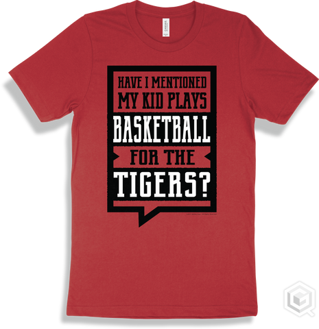 Tiger Red T-shirt - Have I Mentioned My Kid Plays Basketball For The Tigers Design