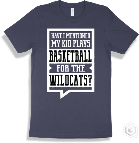Wildcat Navy T-shirt - Have I Mentioned My Kid Plays Basketball For The Wildcats Design
