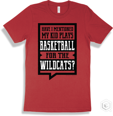 Wildcat Red T-shirt - Have I Mentioned My Kid Plays Basketball For The Wildcats Design