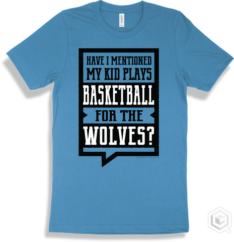 Wolf Aqua T-shirt - Have I Mentioned My Kid Plays Basketball For The Wolves Design