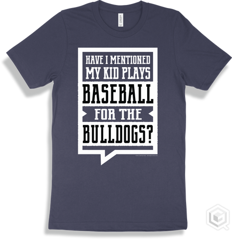Bulldog Navy T-shirt - Have I Mentioned My Kid Plays Baseball For The Bulldogs Design