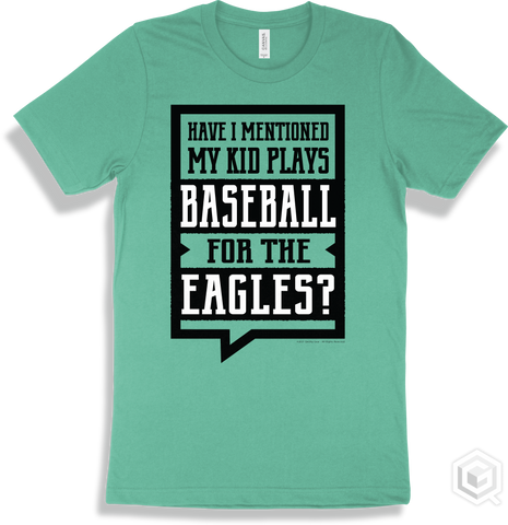 Eagle Heather Mint T-shirt - Have I Mentioned My Kid Plays Baseball For The Eagles Design