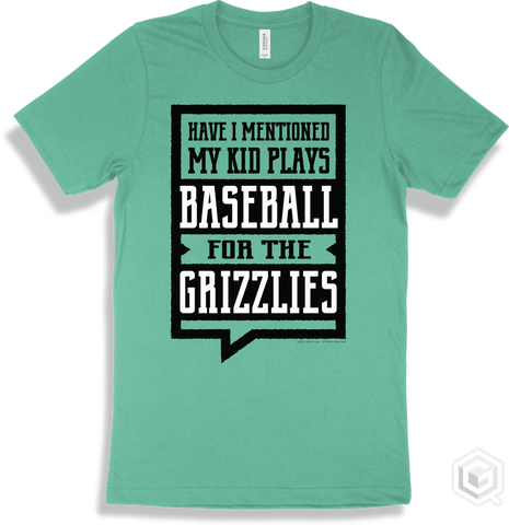 Grizzly Mint T-shirt - Have I Mentioned My Kid Plays Baseball For The Grizzlies Design