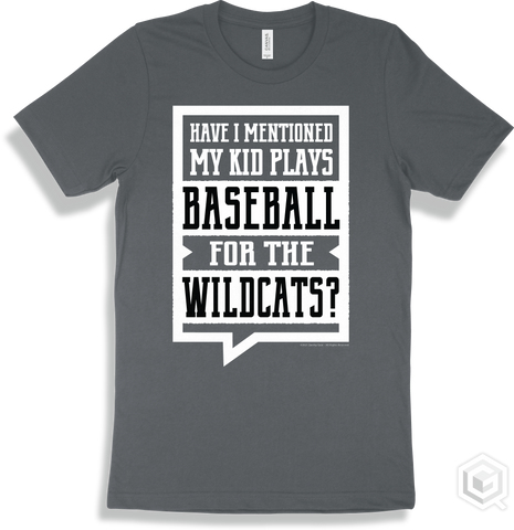 Wildcat Asphalt T-shirt - Have I Mentioned My Kid Plays Baseball For The Wildcats Design