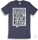 Wildcat Navy T-shirt - Have I Mentioned My Kid Plays Baseball For The Wildcats Design