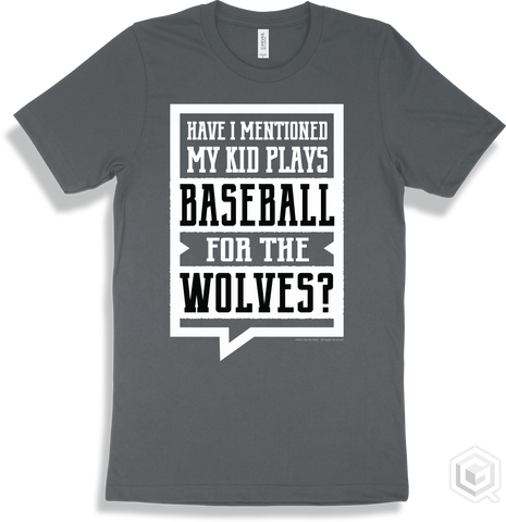 Wolf Asphalt T-shirt - Have I Mentioned My Kid Plays Baseball For The Wolves Design