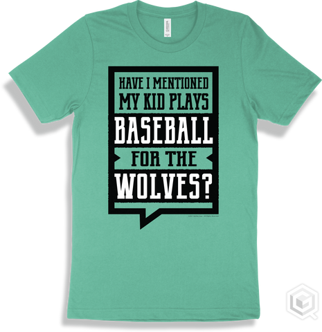 Wolf Heather Mint T-shirt - Have I Mentioned My Kid Plays Baseball For The Wolves Design